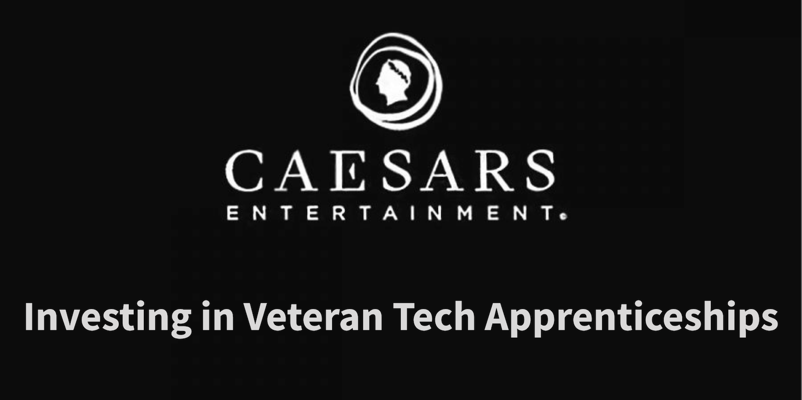 Caesars Veteran Tech Apprenticeships